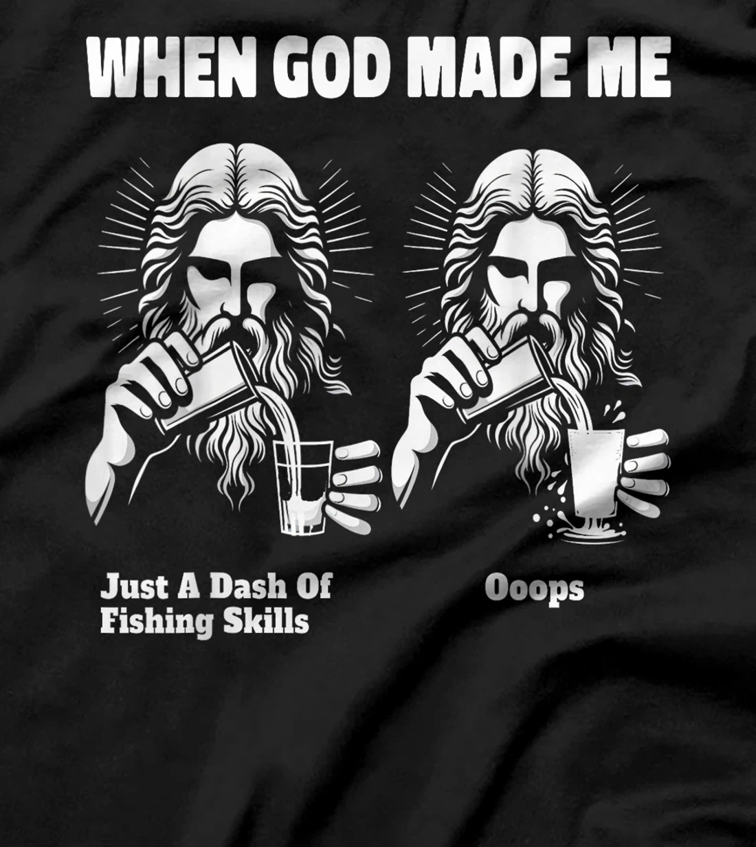 When God Made Me Just Dash Of Skills Ooops Funny Fishing T-Shirt