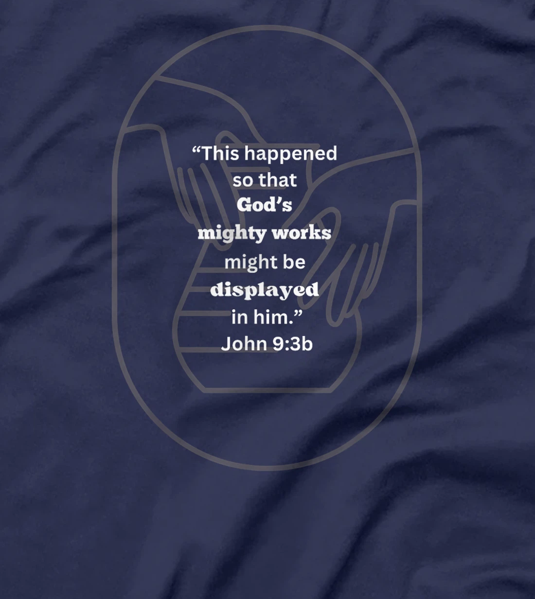 John 9:3 God's Mighty Works T-Shirt