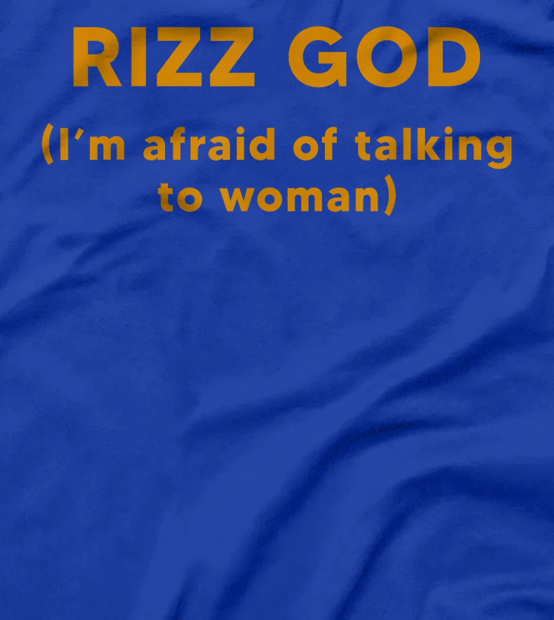 Rizz God I'm Afraid Of Talking To Women T-Shirt