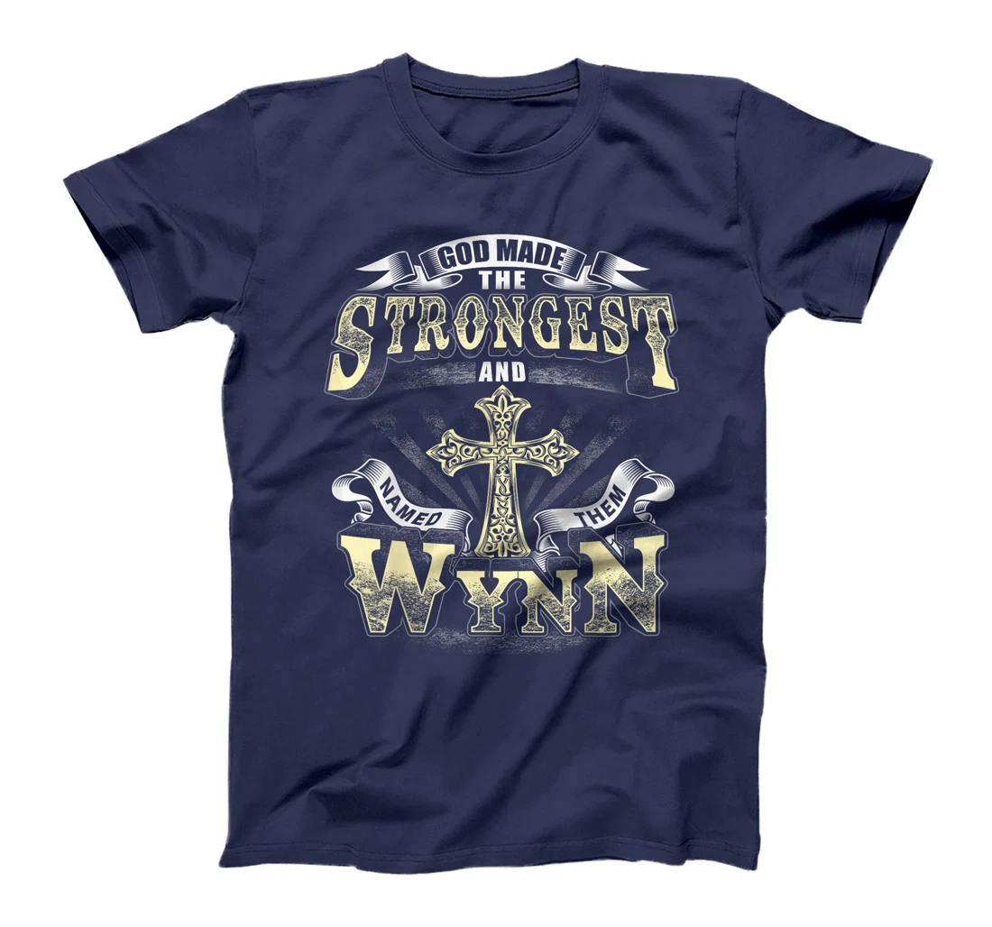 God Made The Stronggest And Named Them Wynn T-Shirt