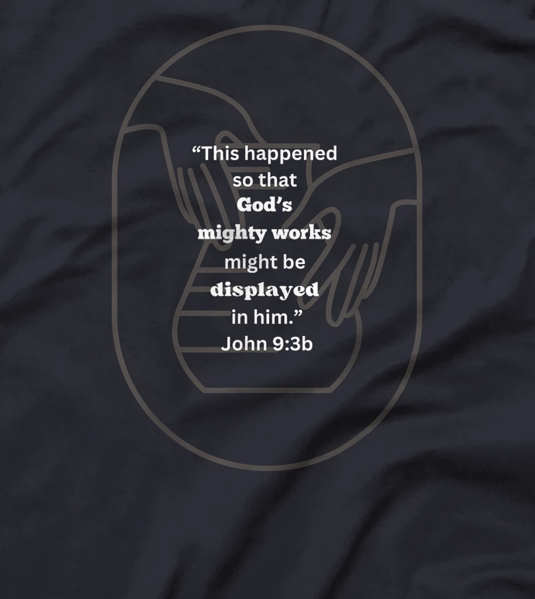 John 9:3 God's Mighty Works T-Shirt