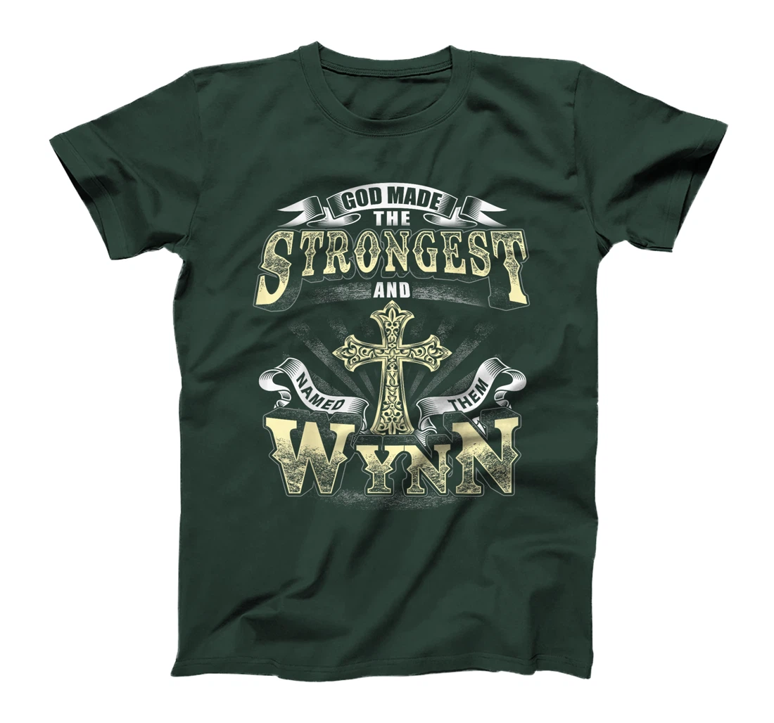God Made The Stronggest And Named Them Wynn T-Shirt