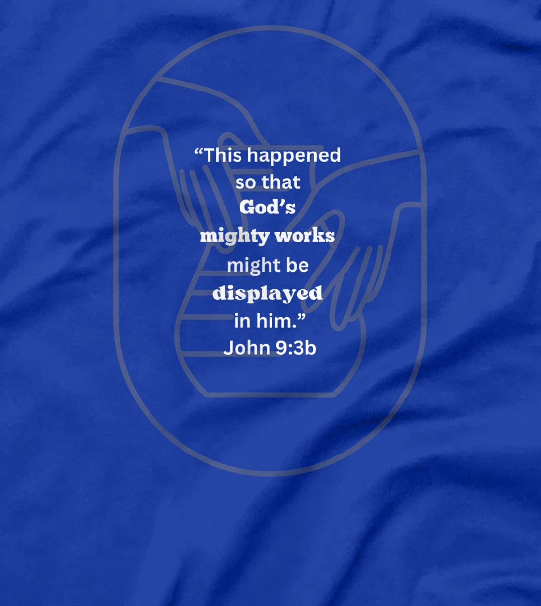 John 9:3 God's Mighty Works T-Shirt