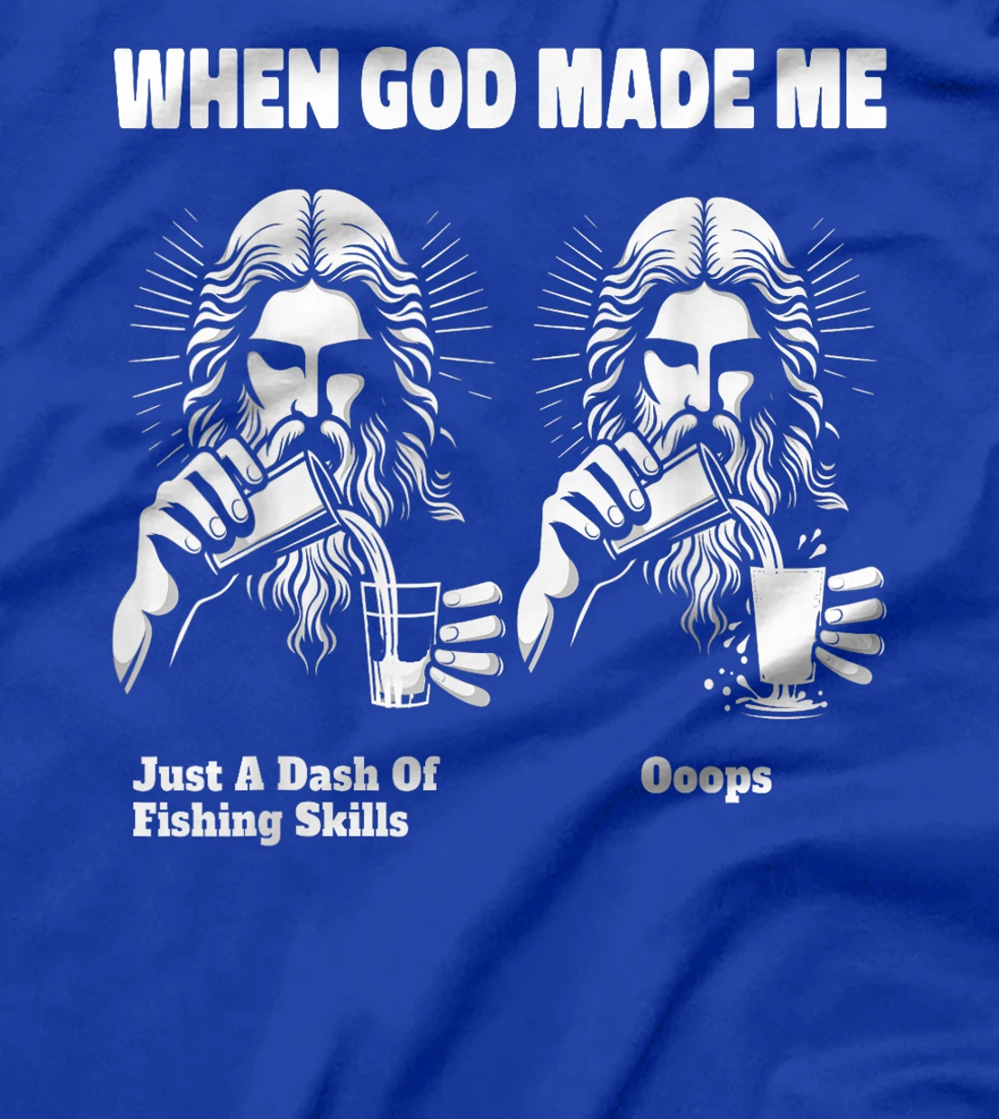 When God Made Me Just Dash Of Skills Ooops Funny Fishing T-Shirt
