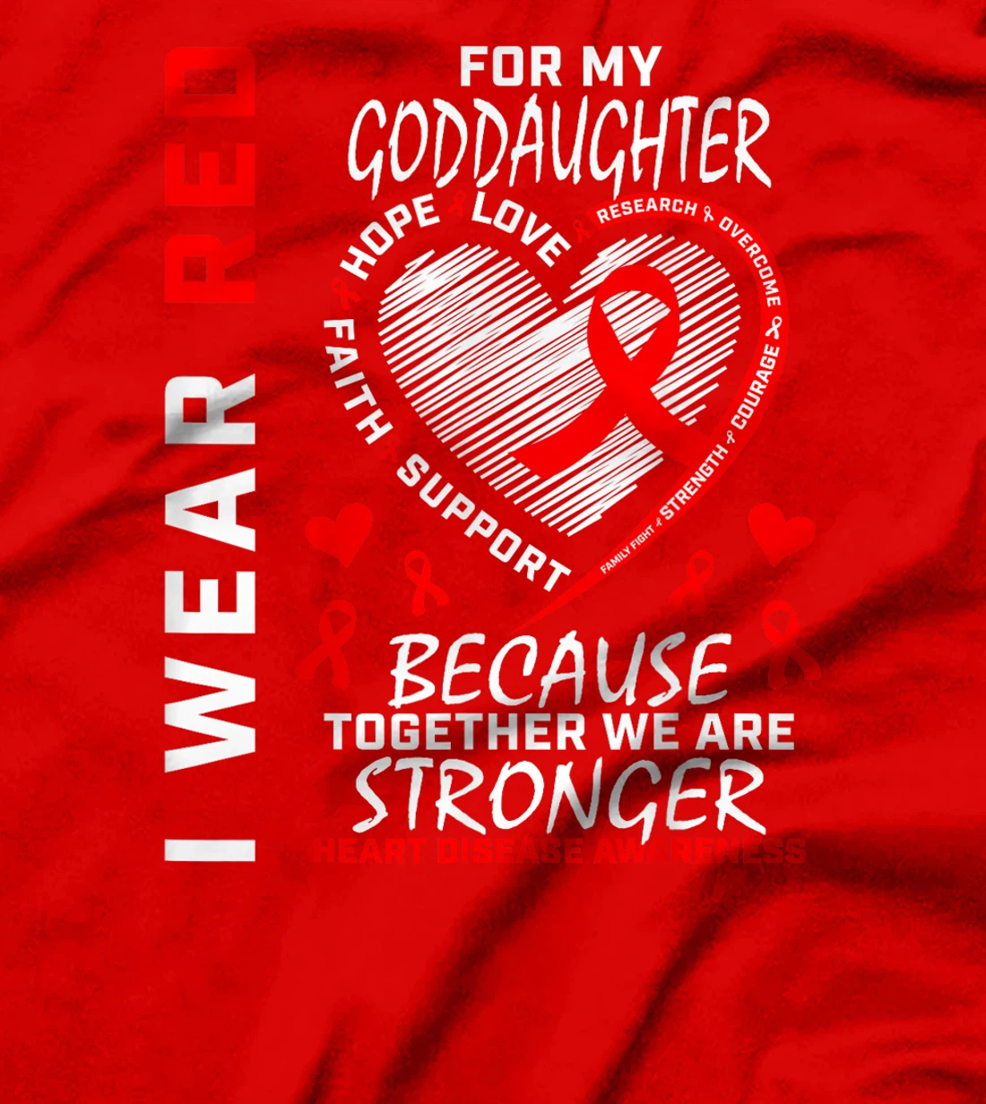 I Wear Red For My Goddaughter Heart Disease Awareness Shirt T-Shirt