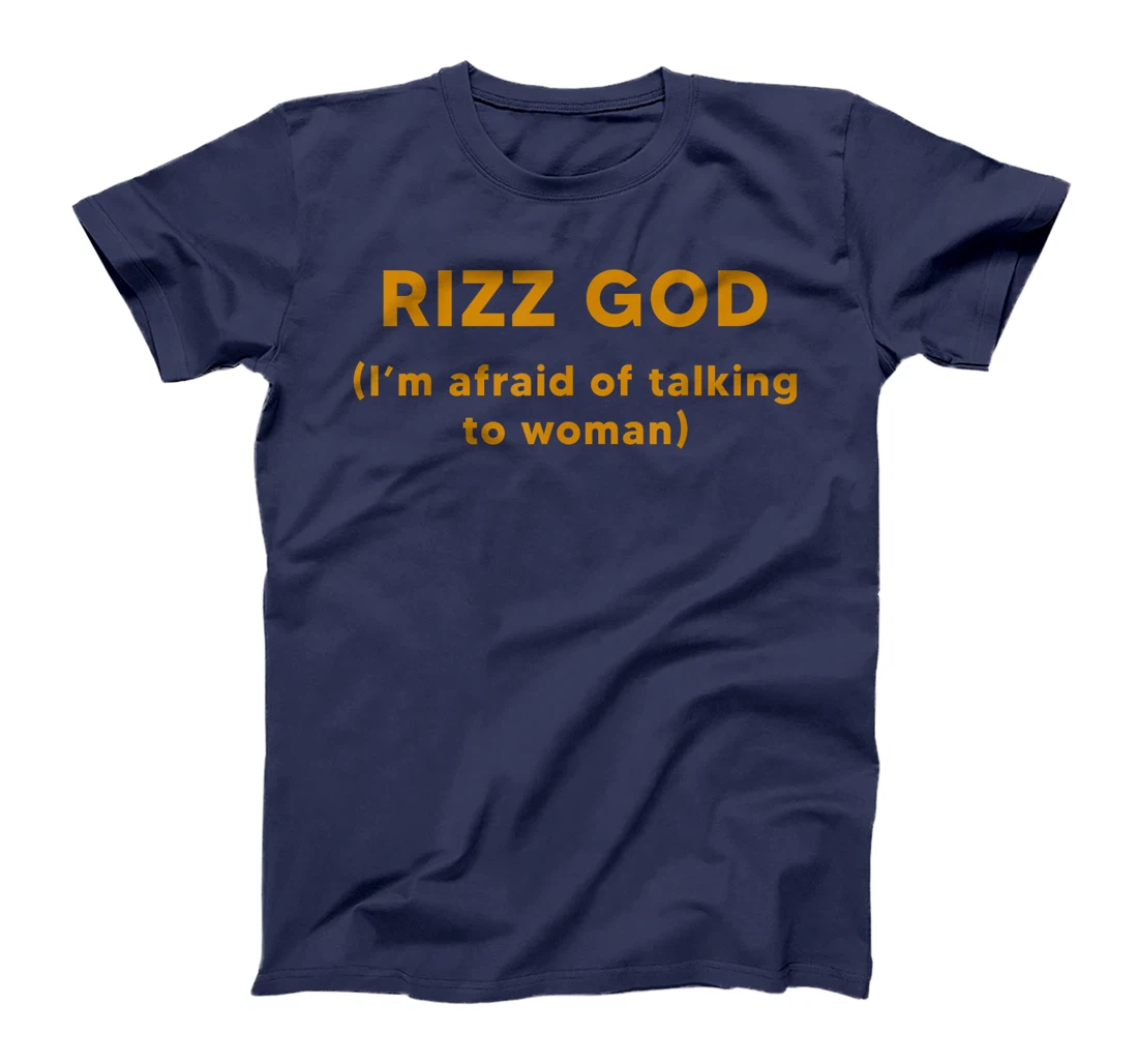Rizz God I'm Afraid Of Talking To Women T-Shirt