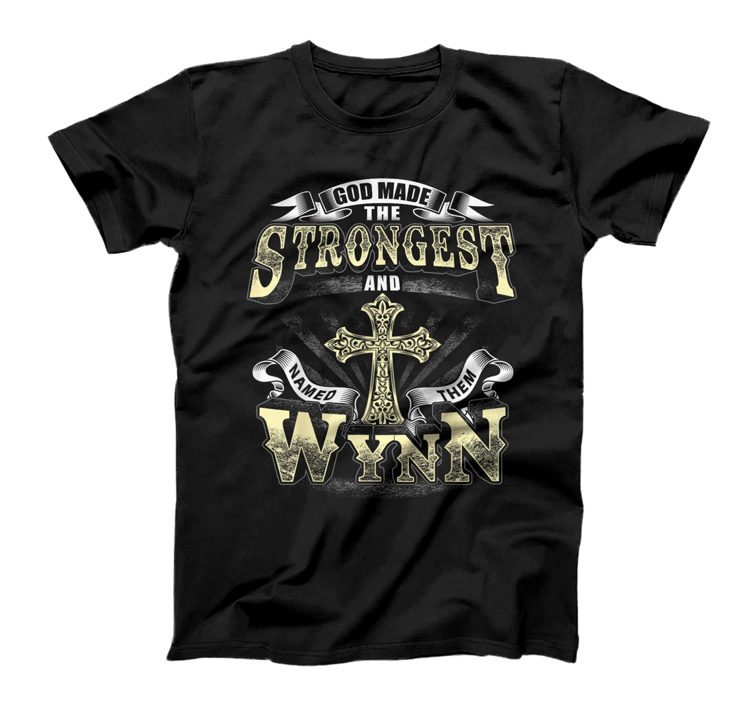 God Made The Stronggest And Named Them Wynn T-Shirt