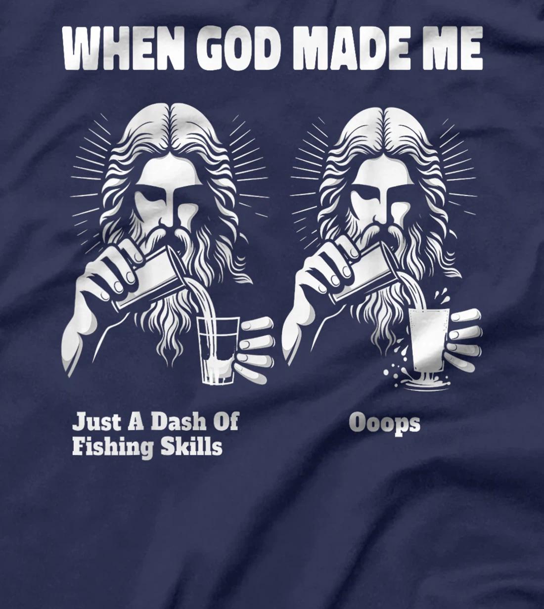 When God Made Me Just Dash Of Skills Ooops Funny Fishing T-Shirt