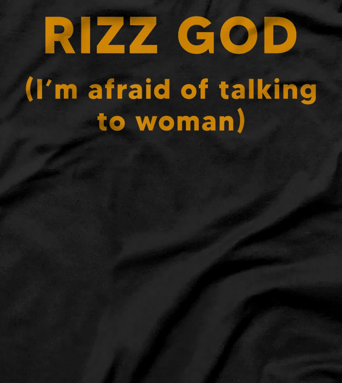 Rizz God I'm Afraid Of Talking To Women T-Shirt