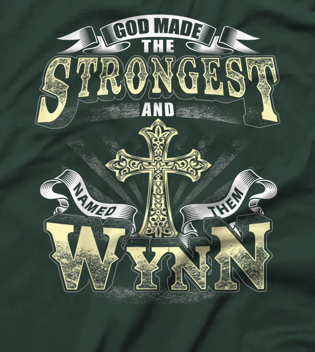 God Made The Stronggest And Named Them Wynn T-Shirt