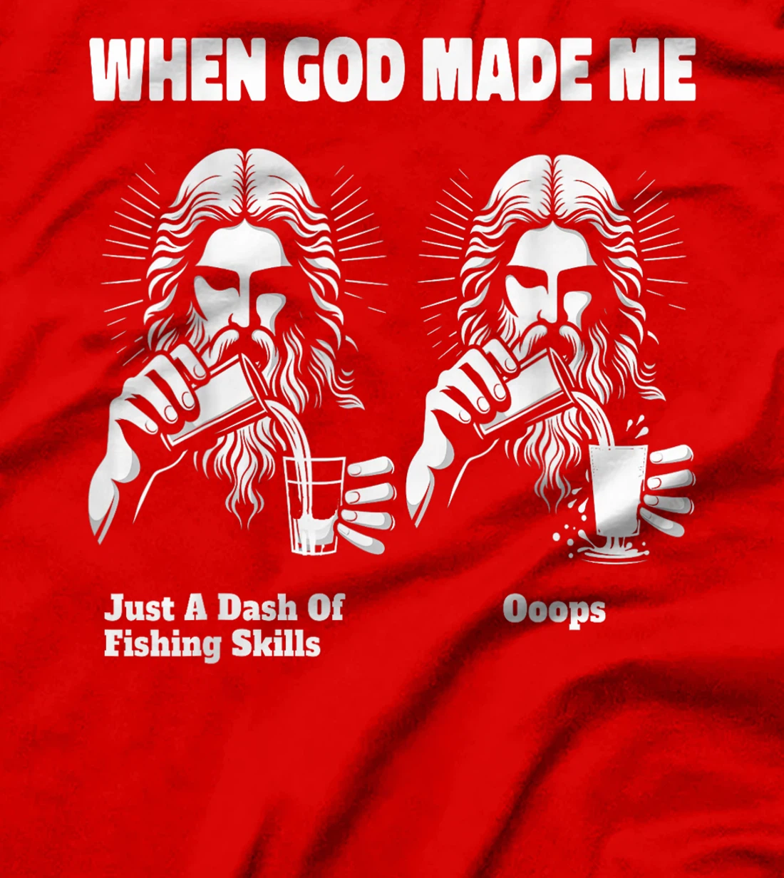When God Made Me Just Dash Of Skills Ooops Funny Fishing T-Shirt