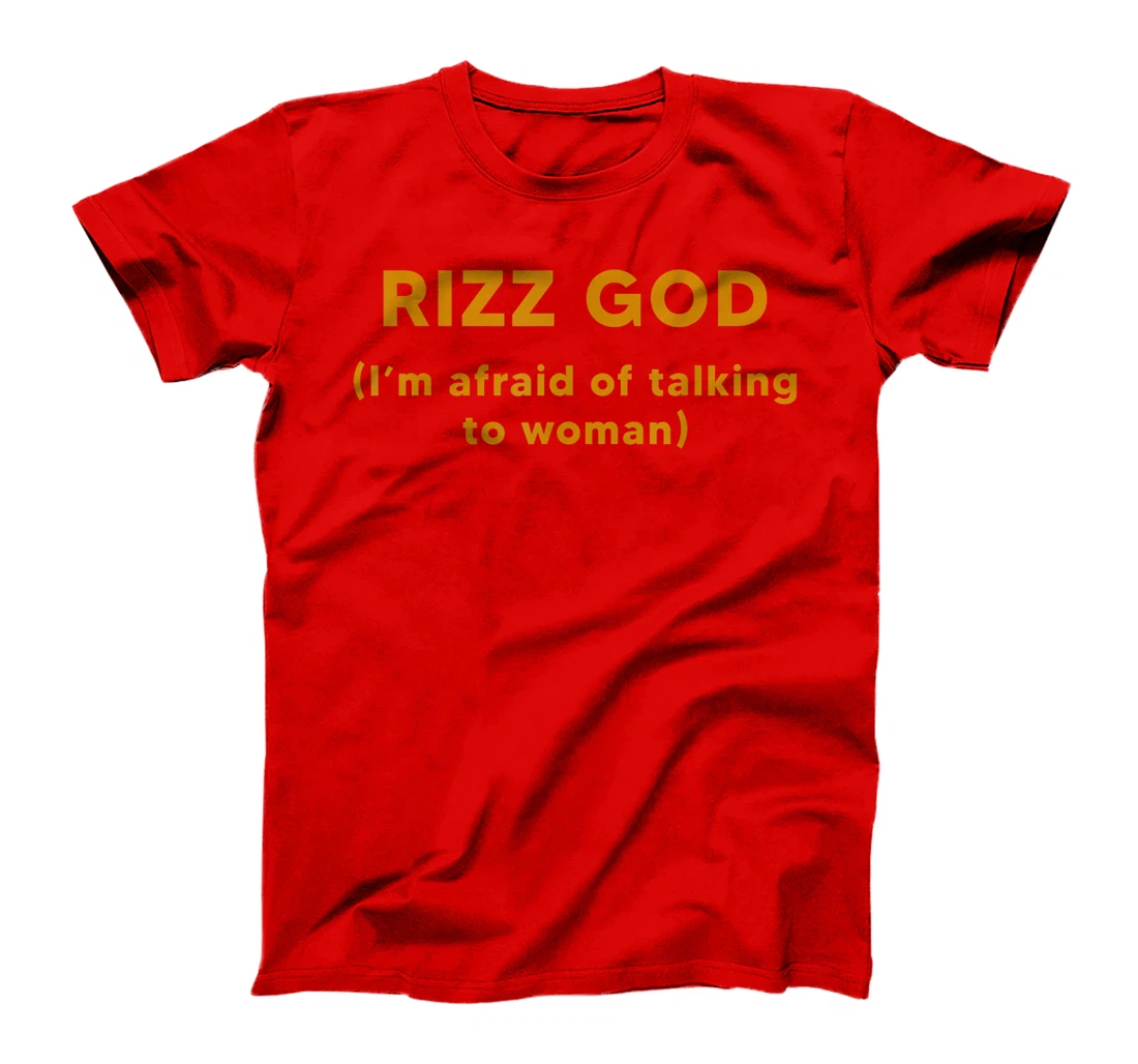 Rizz God I'm Afraid Of Talking To Women T-Shirt