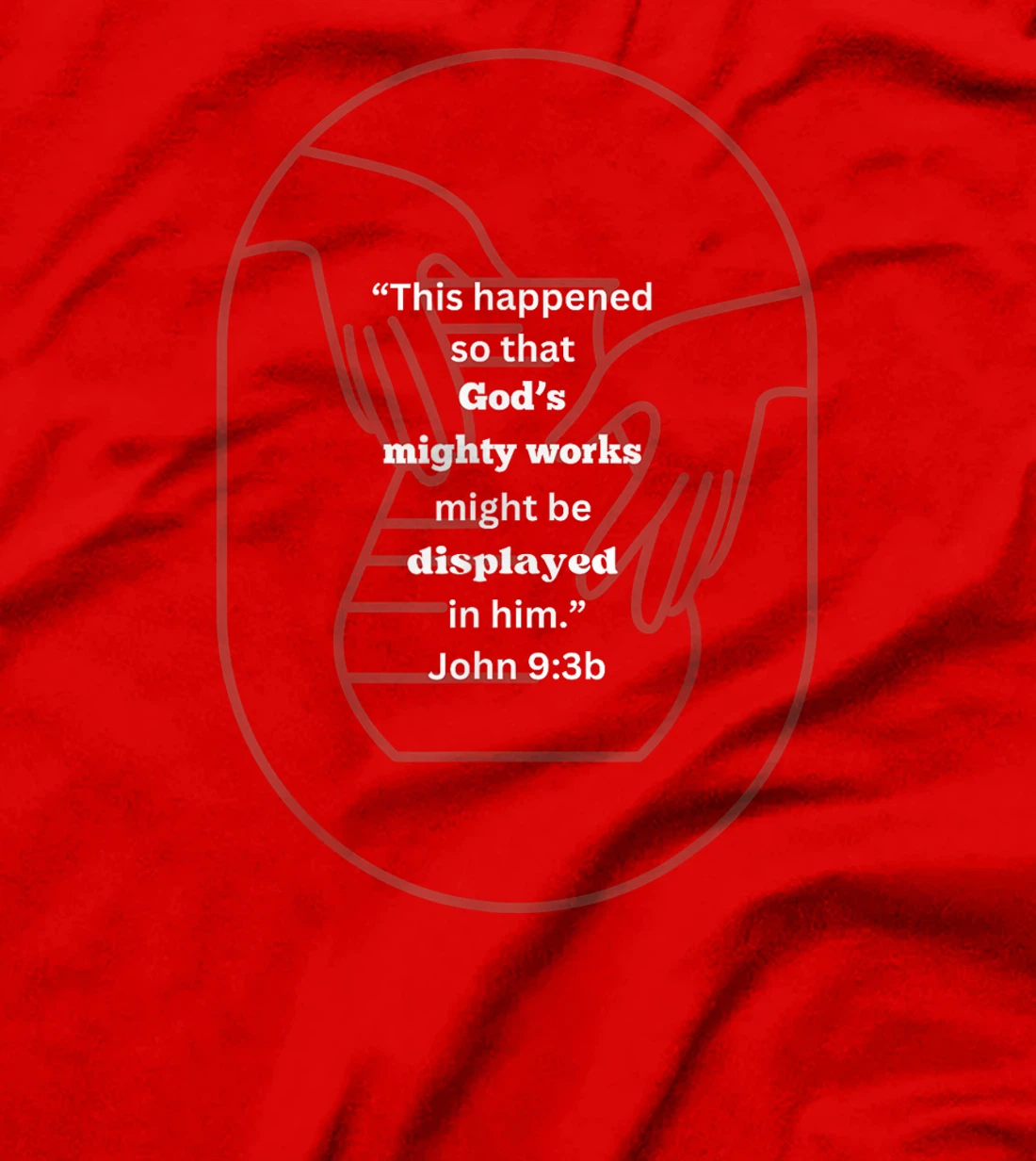 John 9:3 God's Mighty Works T-Shirt