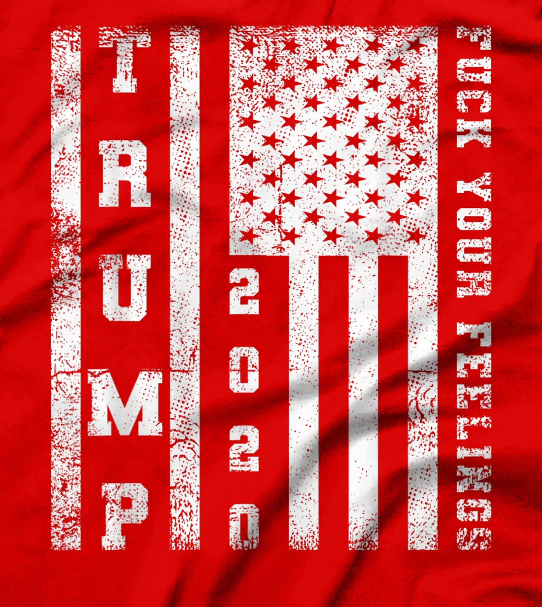 Fuck Your Feelings Donald Trump T-Shirt