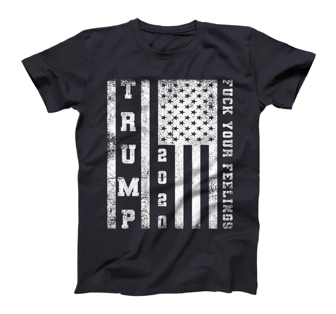 Fuck Your Feelings Donald Trump T-Shirt