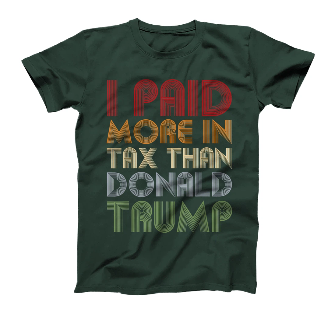 I Paid More In Tax Than Donald Trump Funny Pro Biden T-Shirt