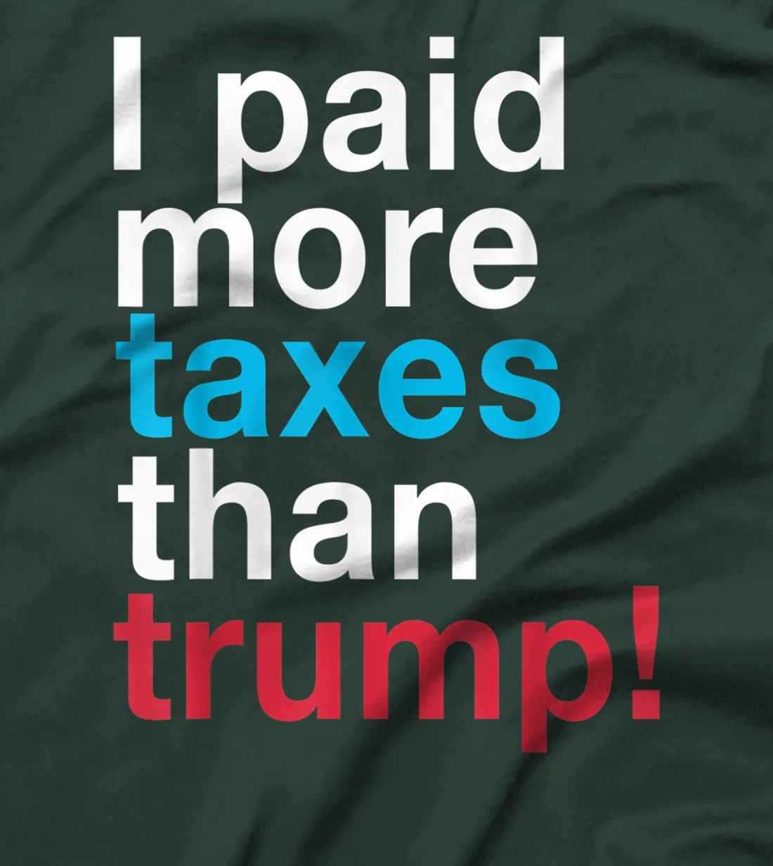 I Paid More Taxes Than Trump! Released Trump Taxes T-Shirt