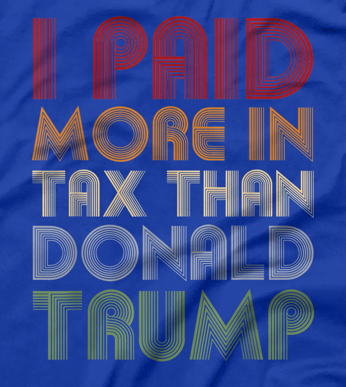 I Paid More In Tax Than Donald Trump Funny Pro Biden T-Shirt