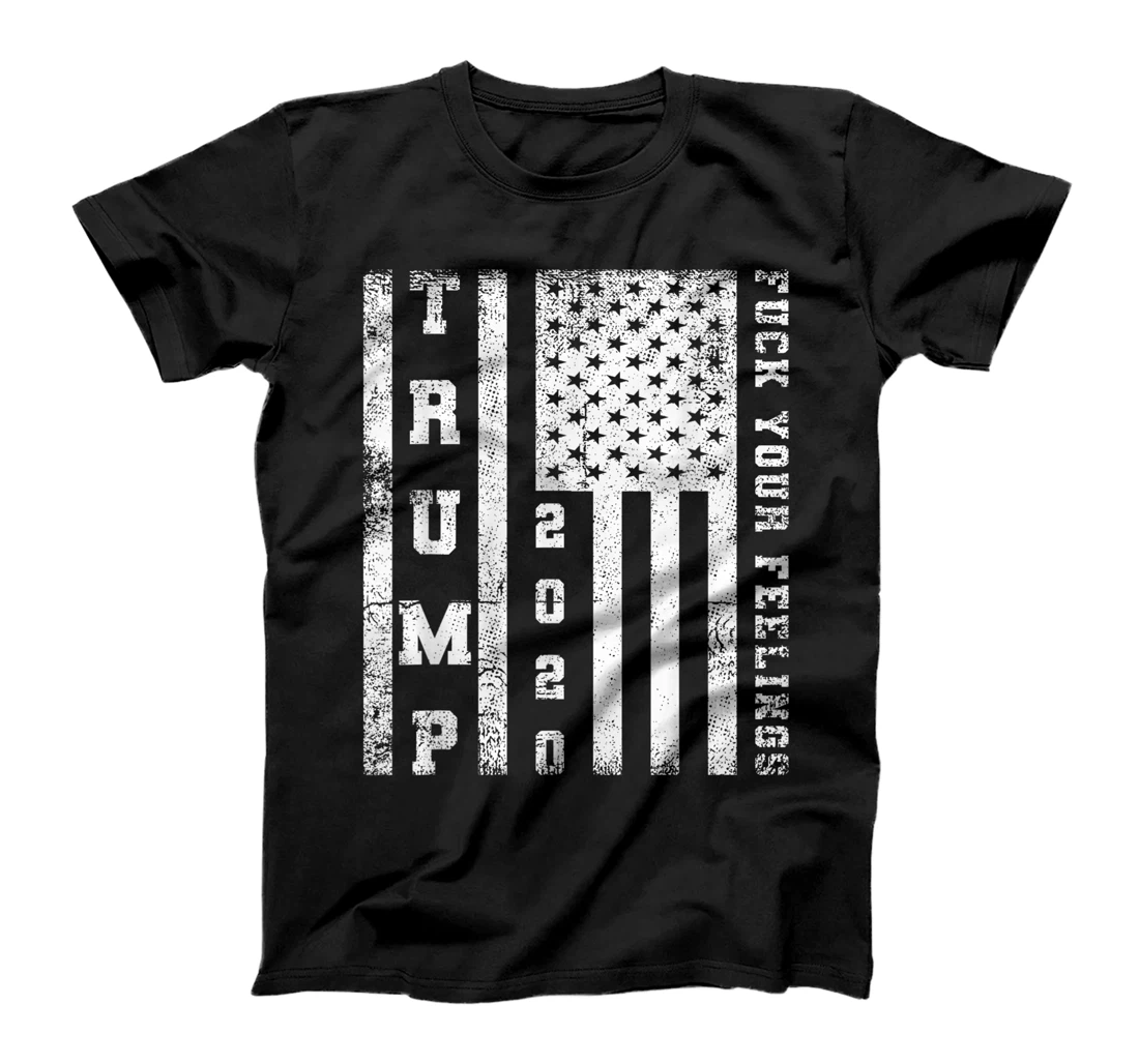 Fuck Your Feelings Donald Trump T-Shirt