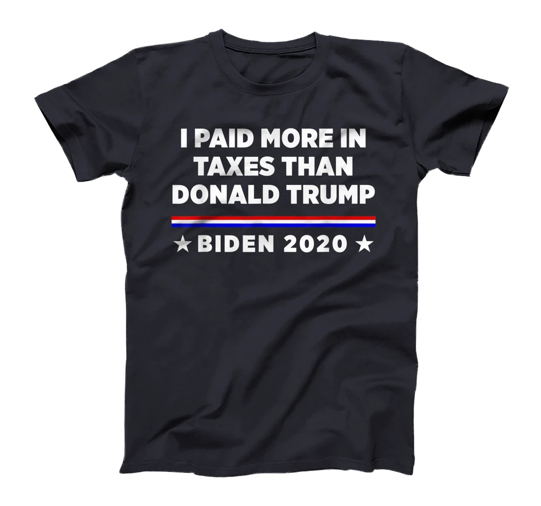 I Paid More in Taxes Than Donald Trump T-Shirt
