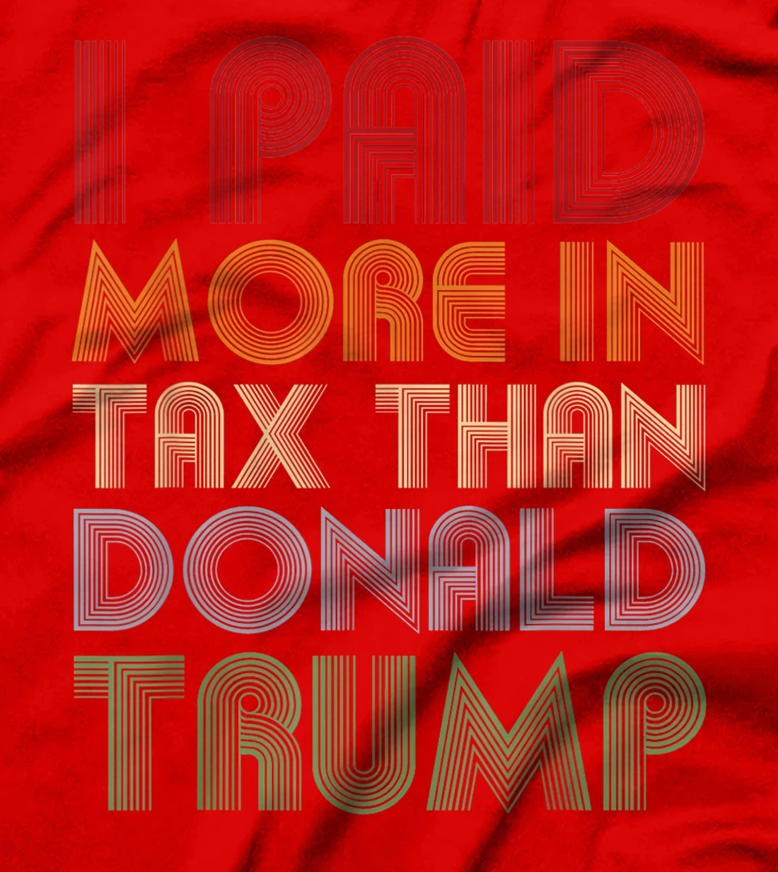 I Paid More In Tax Than Donald Trump Funny Pro Biden T-Shirt