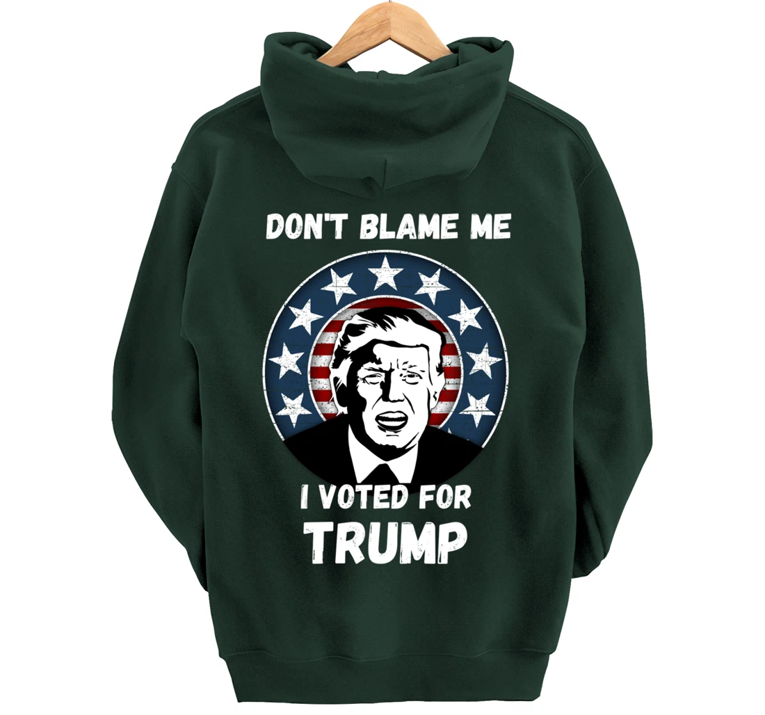 Don’t Blame Me I Voted Trump, Patriotic Pro Donald Trump Pullover Hoodie
