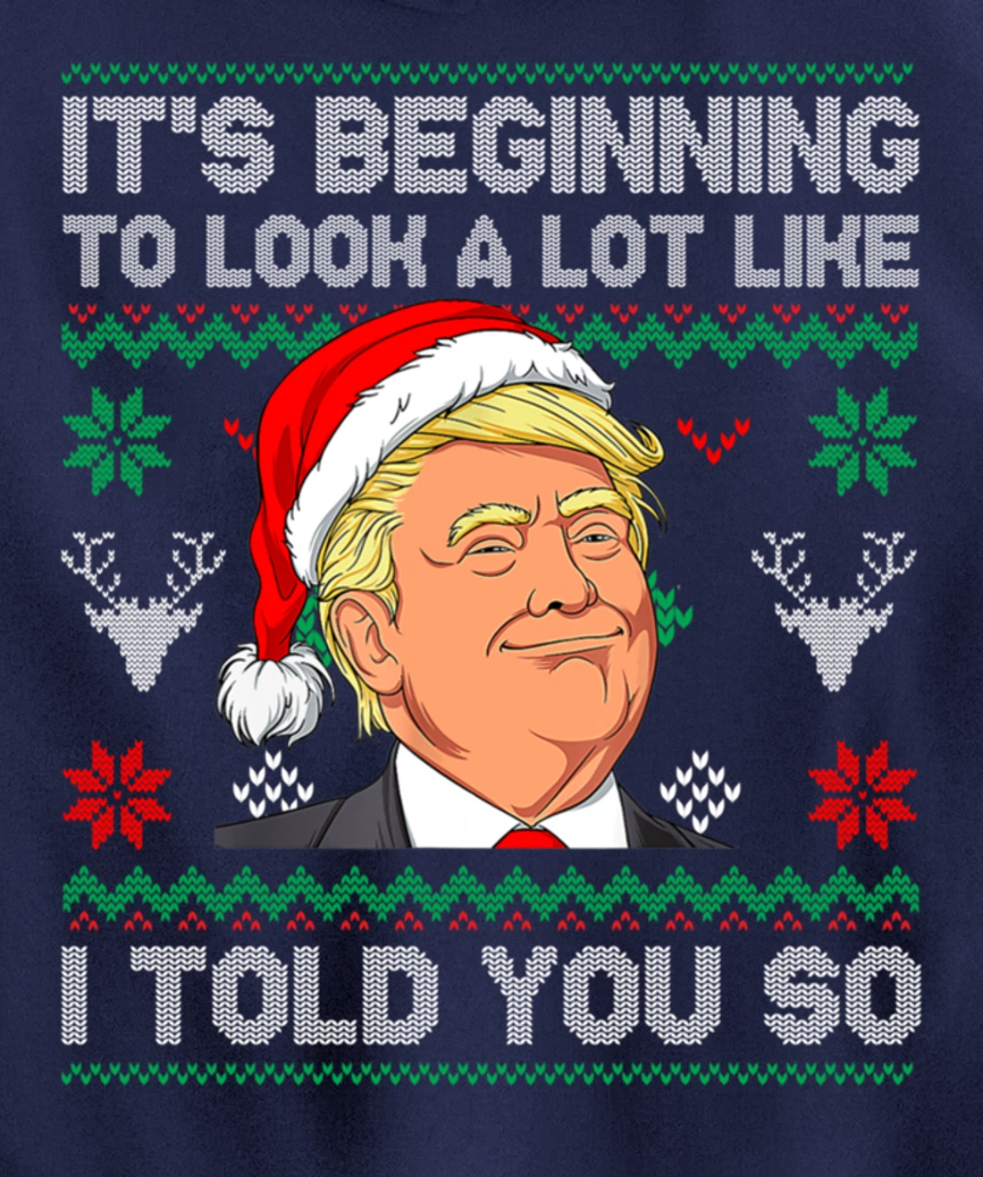 Trump Ugly It's Beginning To Look A Lot Like I Told You So Pullover Hoodie