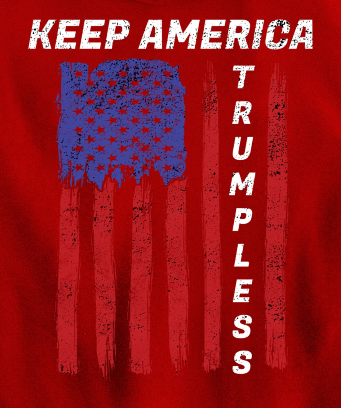 Keep America Trumpless - Funny Anti Trump Mens & Womens Pullover Hoodie