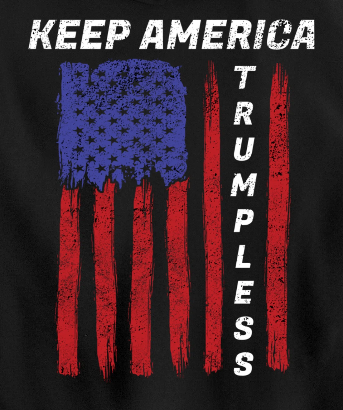 Keep America Trumpless - Funny Anti Trump Mens & Womens Pullover Hoodie