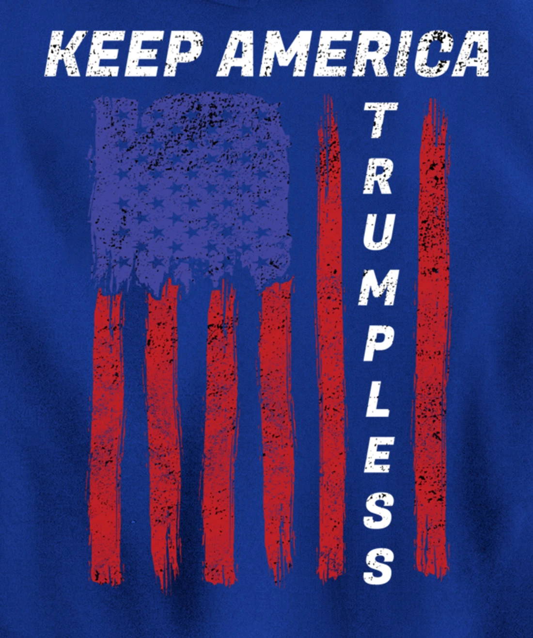 Keep America Trumpless - Funny Anti Trump Mens & Womens Pullover Hoodie