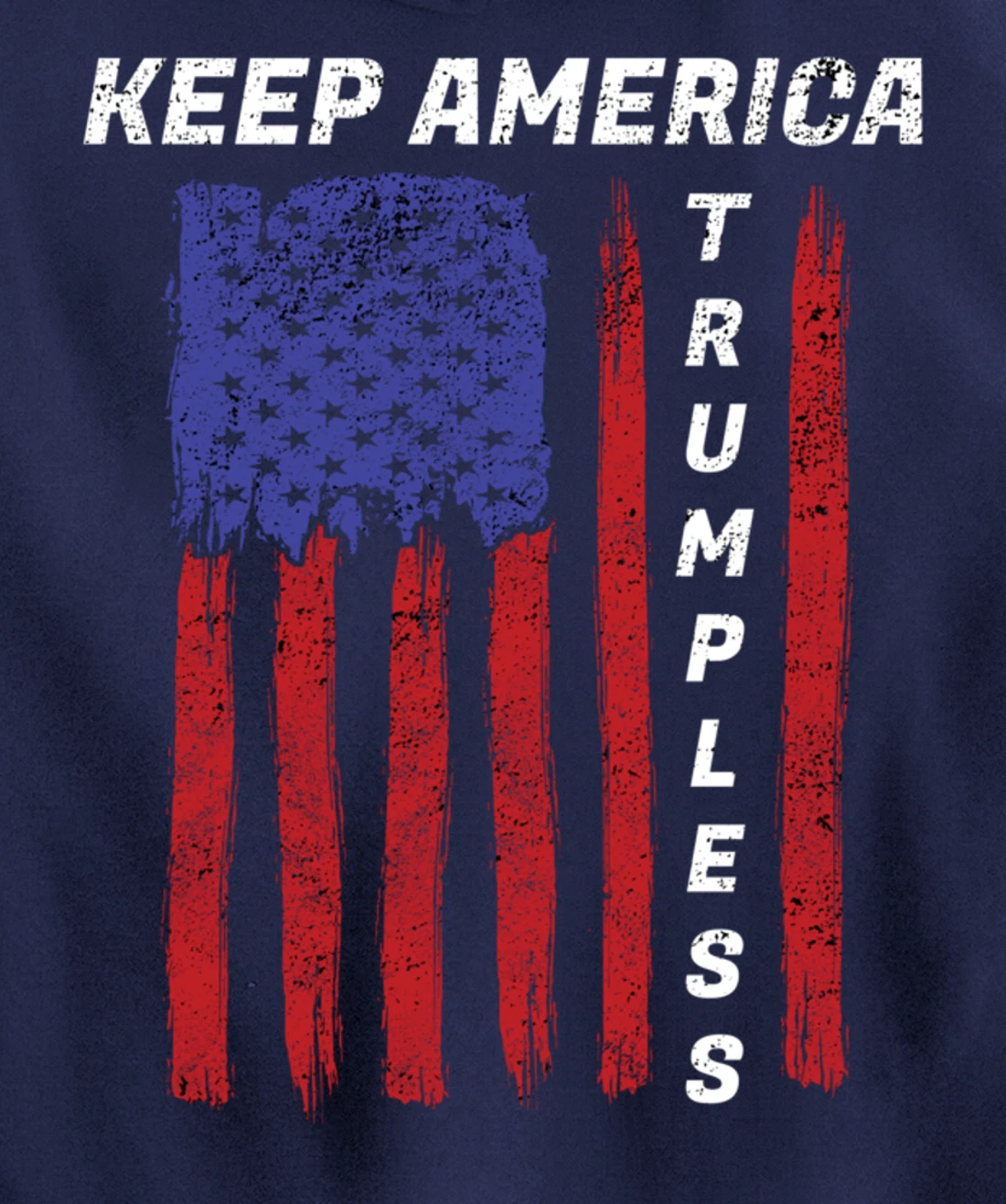 Keep America Trumpless - Funny Anti Trump Mens & Womens Pullover Hoodie