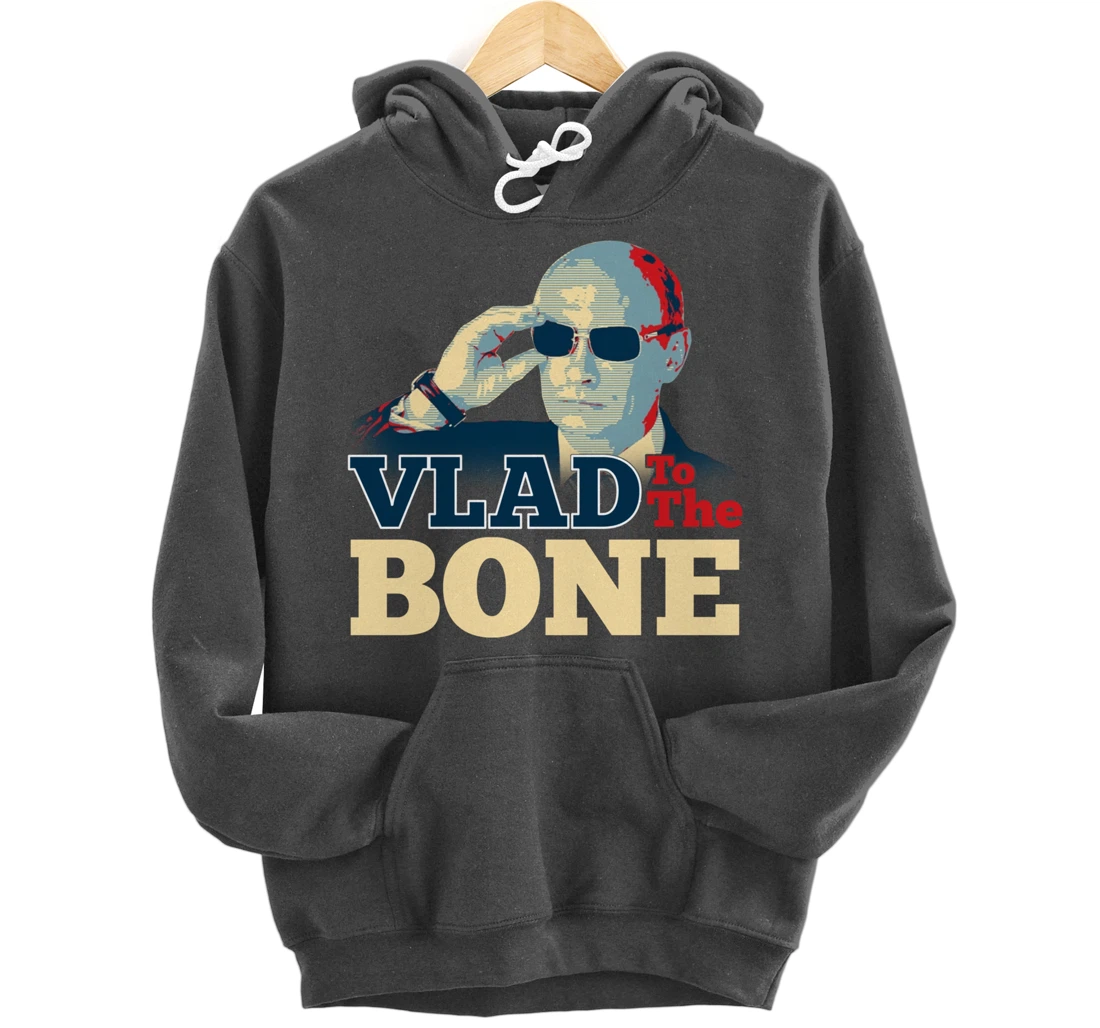 Vlad To The Bone Funny Putin Politic Russian Trump Pullover Hoodie