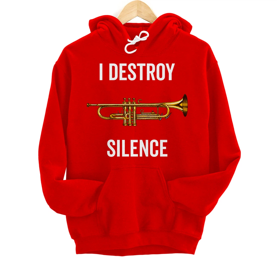 I Destroy Silence Trumpet Musician Music Teacher Funny Gift Pullover Hoodie
