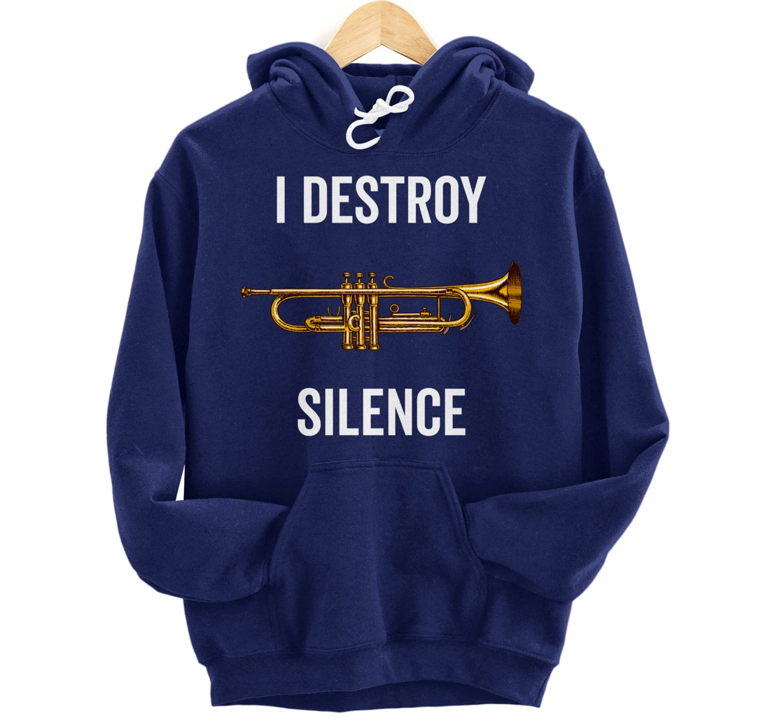 I Destroy Silence Trumpet Musician Music Teacher Funny Gift Pullover Hoodie
