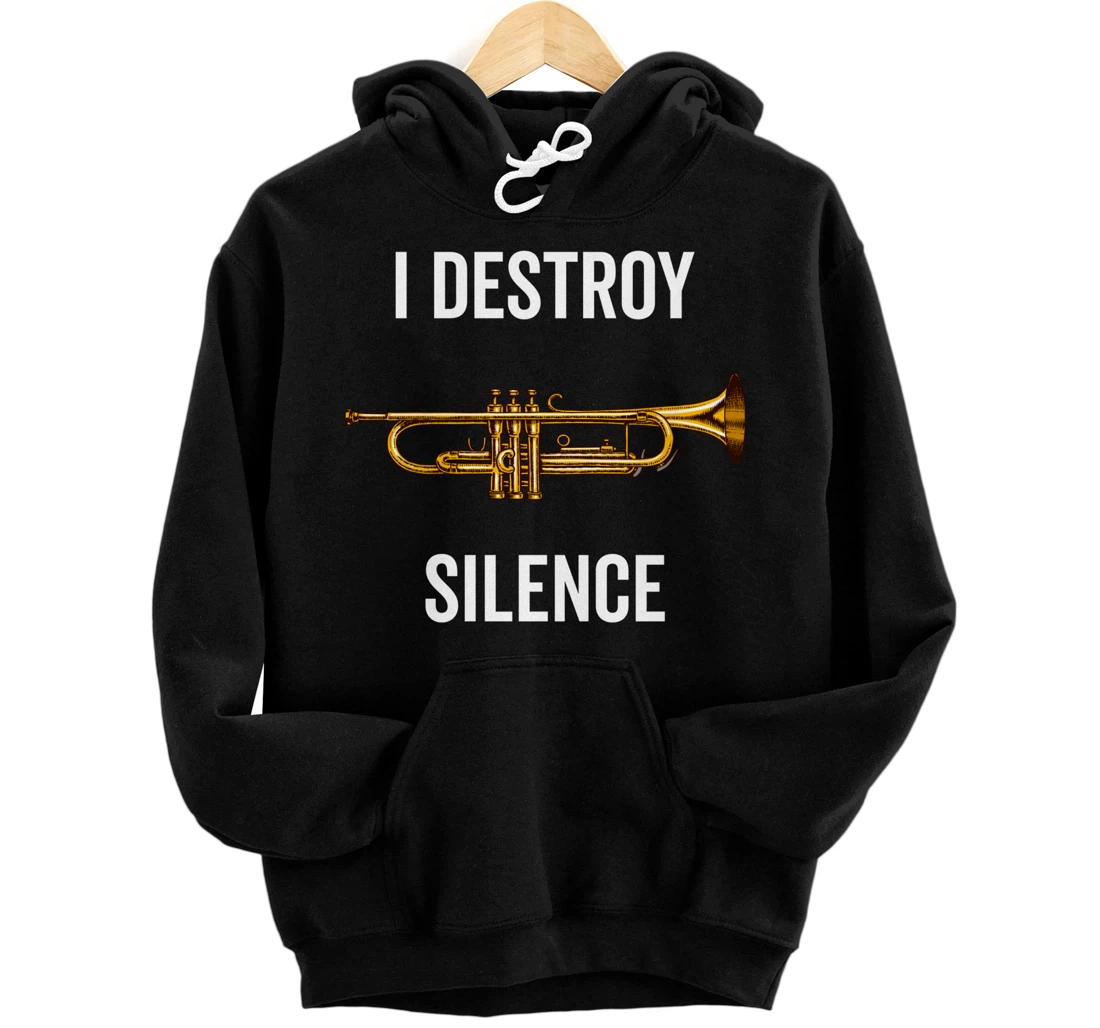 I Destroy Silence Trumpet Musician Music Teacher Funny Gift Pullover Hoodie