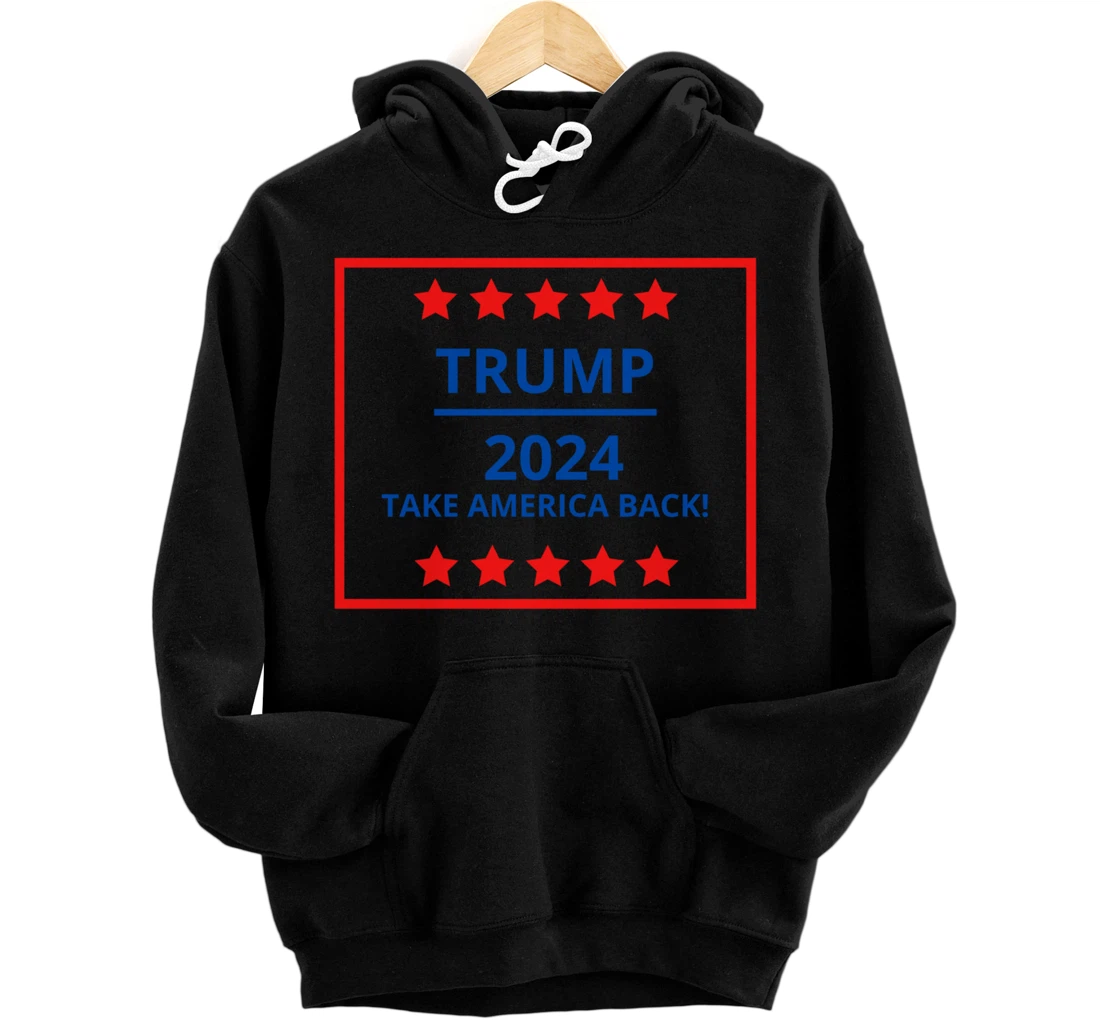 Donald Trump for President 2024 Take America Back Pullover Hoodie