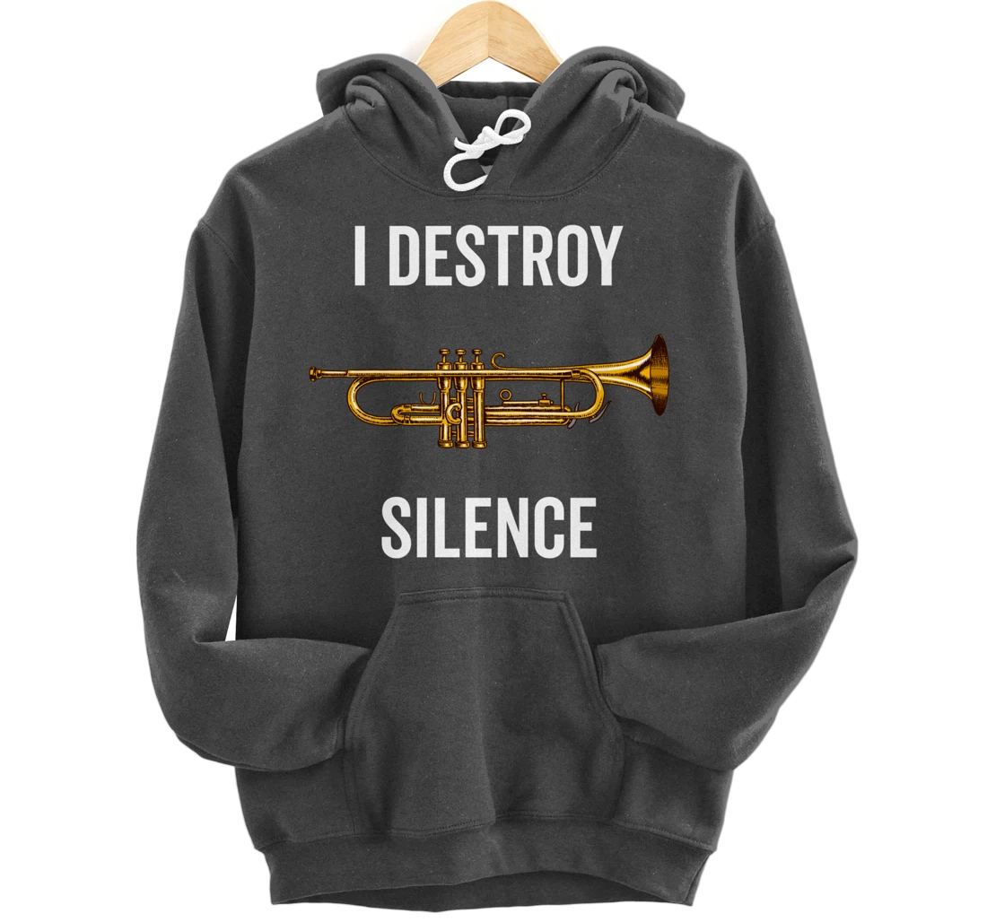 I Destroy Silence Trumpet Musician Music Teacher Funny Gift Pullover Hoodie