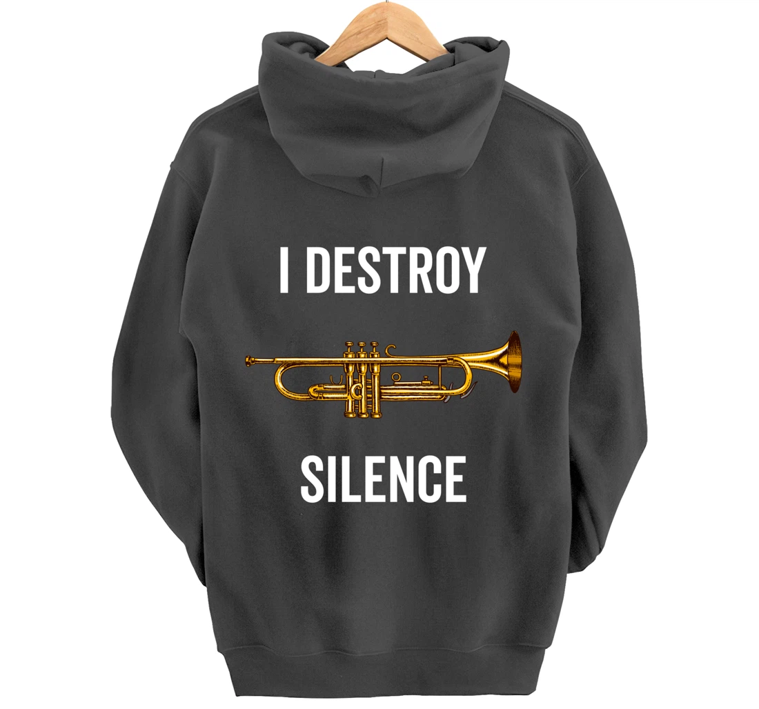 I Destroy Silence Trumpet Musician Music Teacher Funny Gift Pullover Hoodie