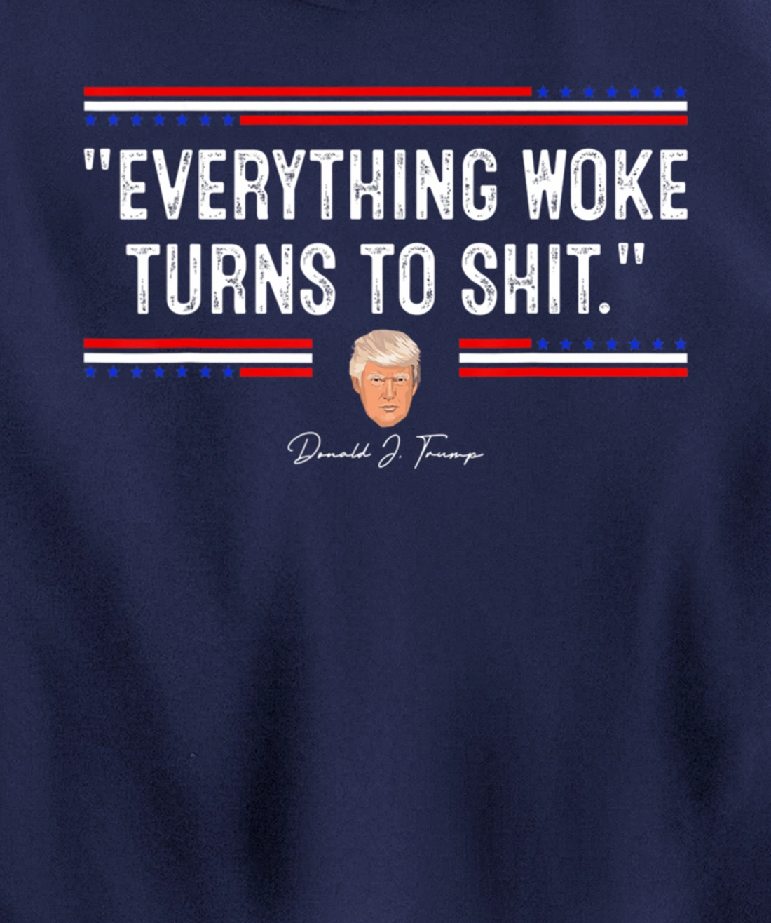 Funny Trump "Everything Woke Turns to Shit" Political Pullover Hoodie