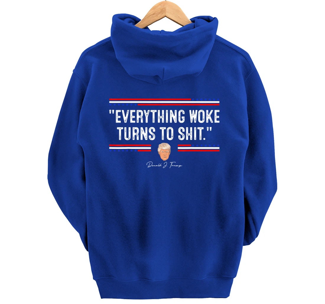 Funny Trump "Everything Woke Turns to Shit" Political Pullover Hoodie