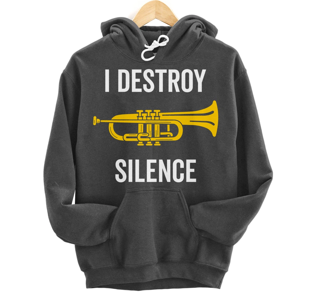 I Destroy Silence Trumpet Musician Music Teacher Funny Gift Pullover Hoodie