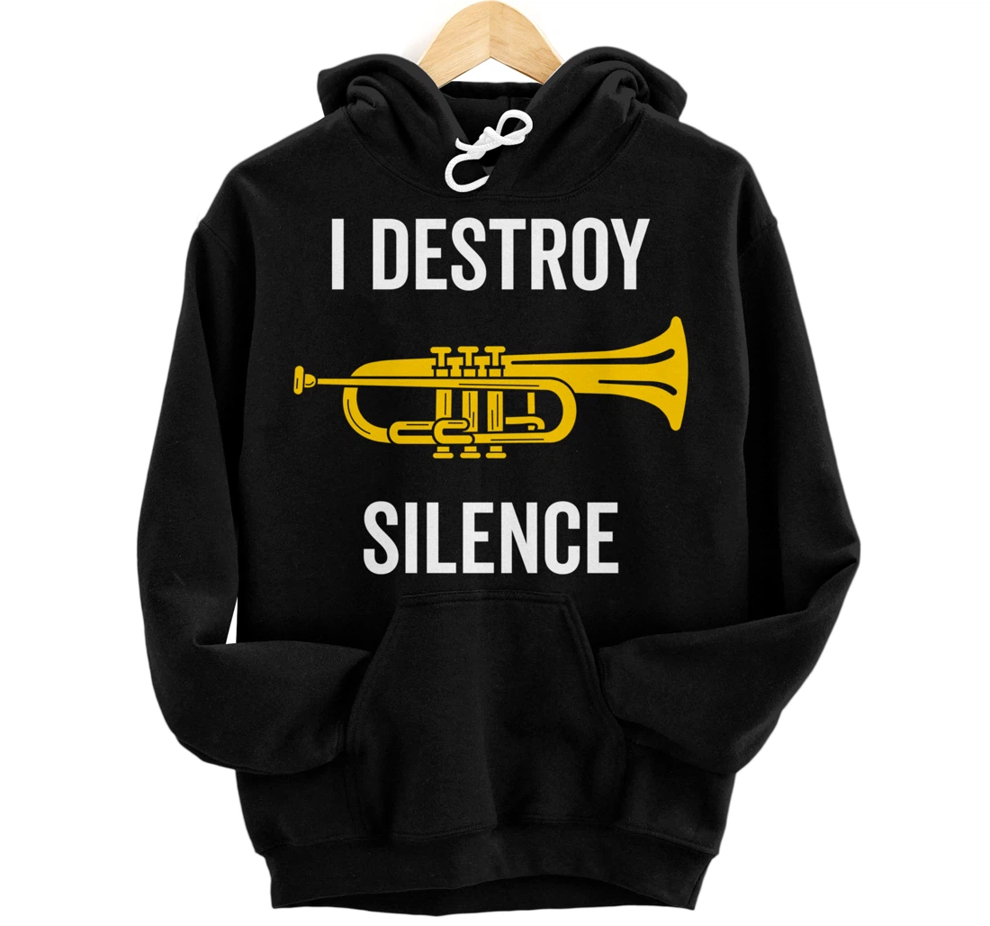 I Destroy Silence Trumpet Musician Music Teacher Funny Gift Pullover Hoodie