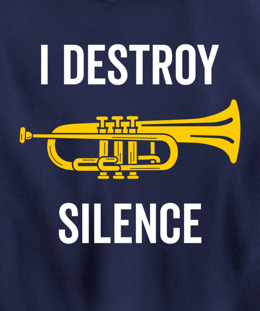 I Destroy Silence Trumpet Musician Music Teacher Funny Gift Pullover Hoodie