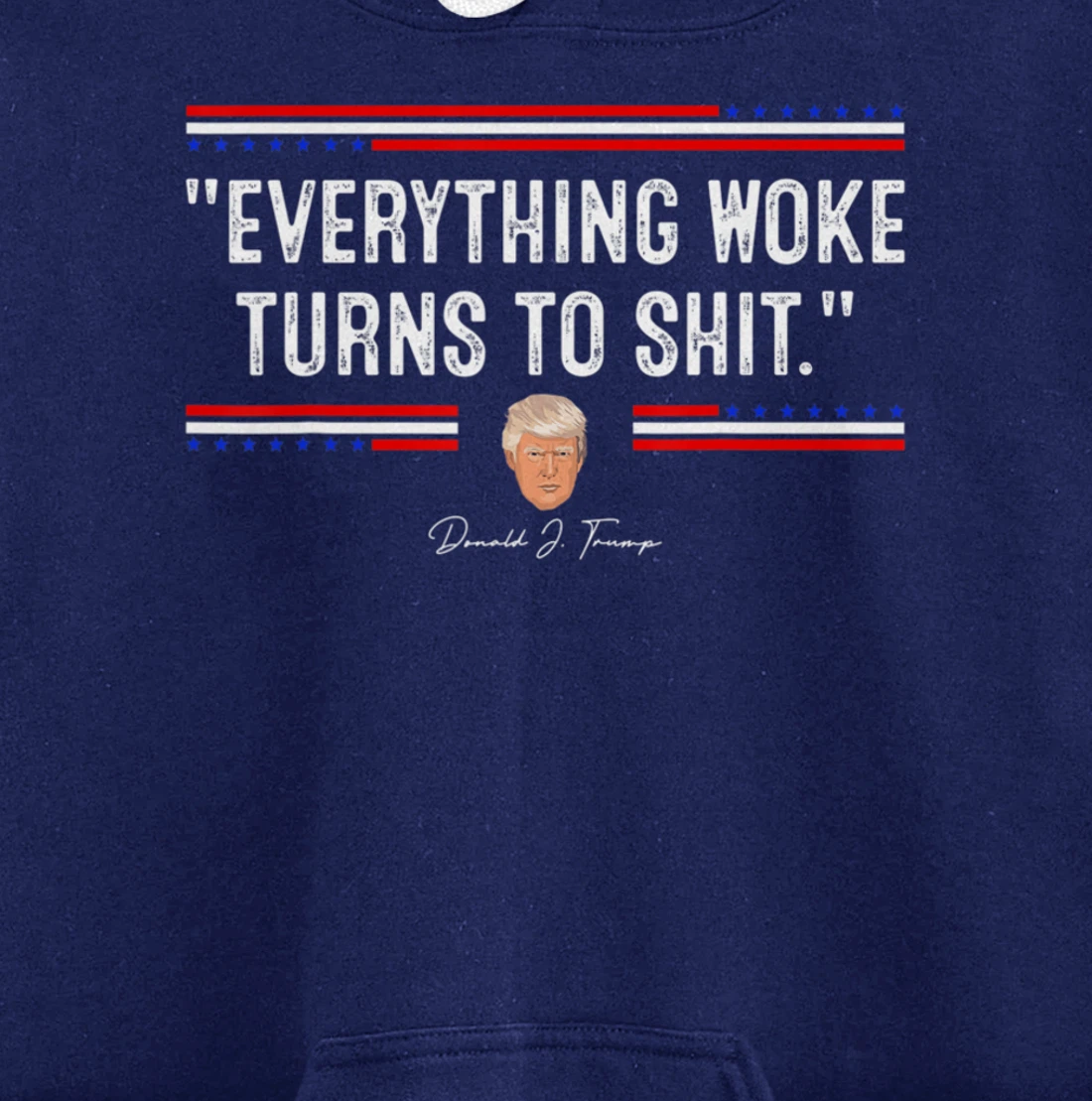Funny Trump "Everything Woke Turns to Shit" Political Pullover Hoodie
