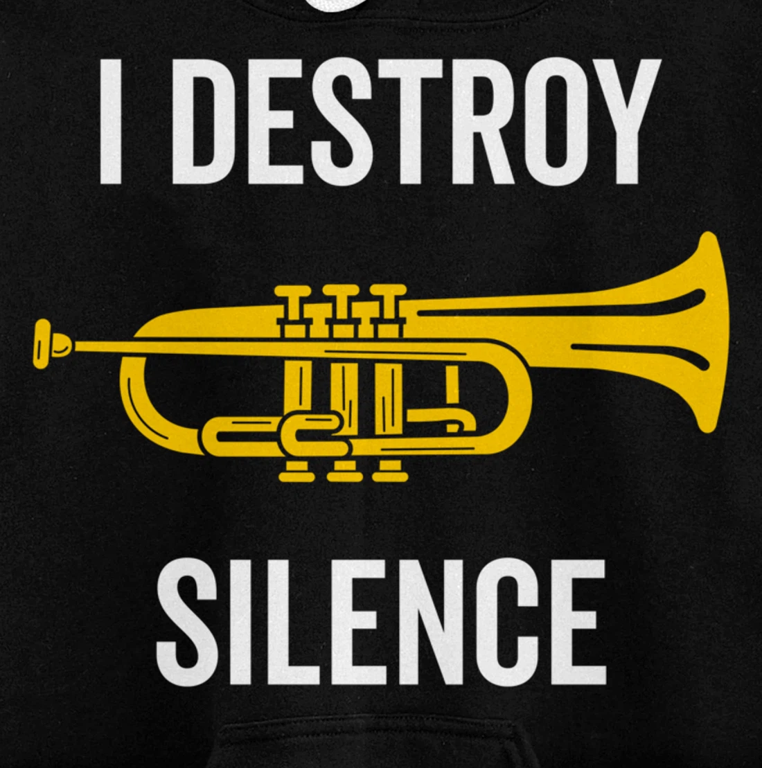 I Destroy Silence Trumpet Musician Music Teacher Funny Gift Pullover Hoodie