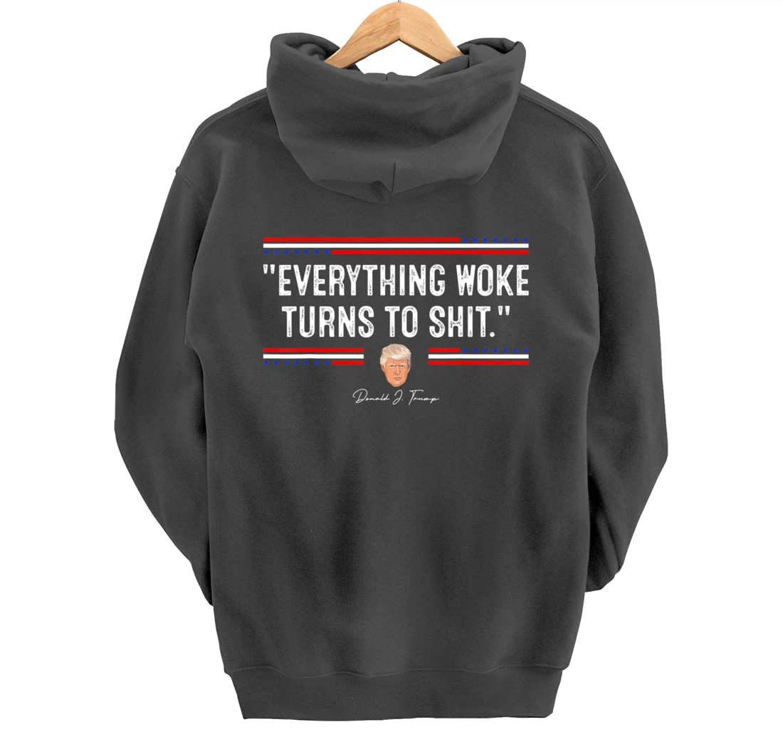 Funny Trump "Everything Woke Turns to Shit" Political Pullover Hoodie