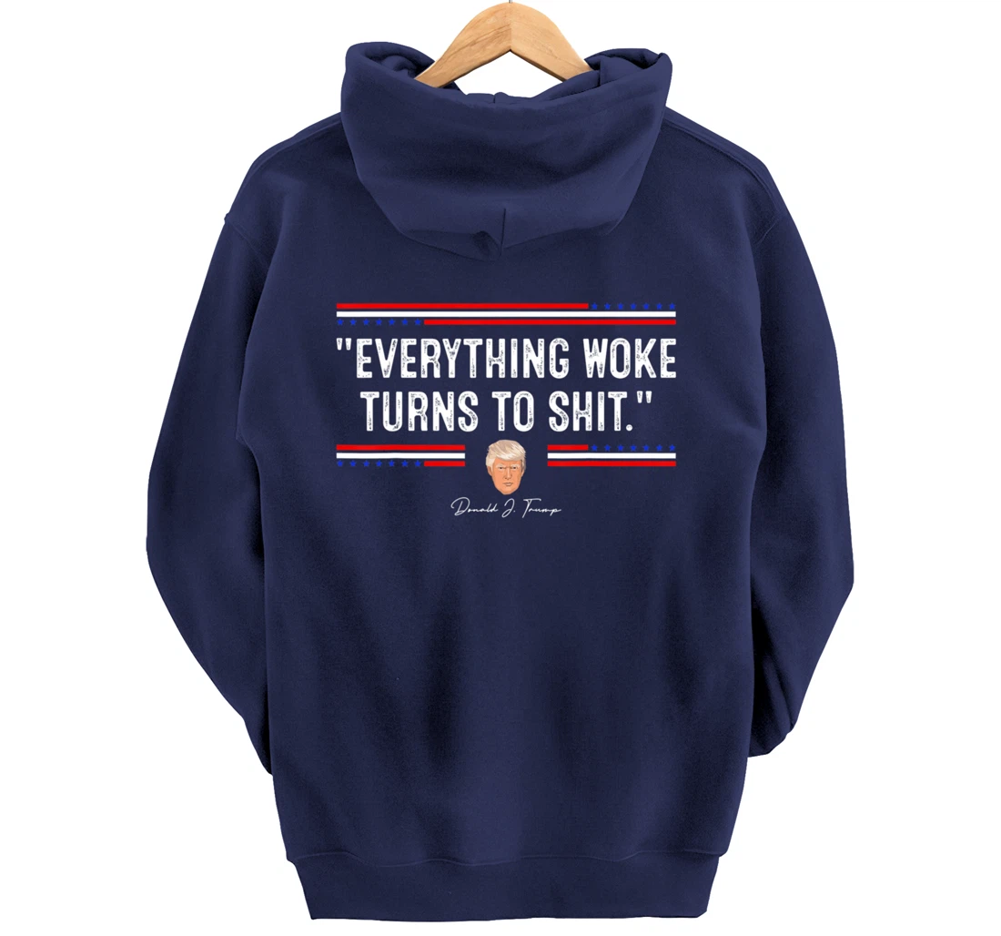 Funny Trump "Everything Woke Turns to Shit" Political Pullover Hoodie