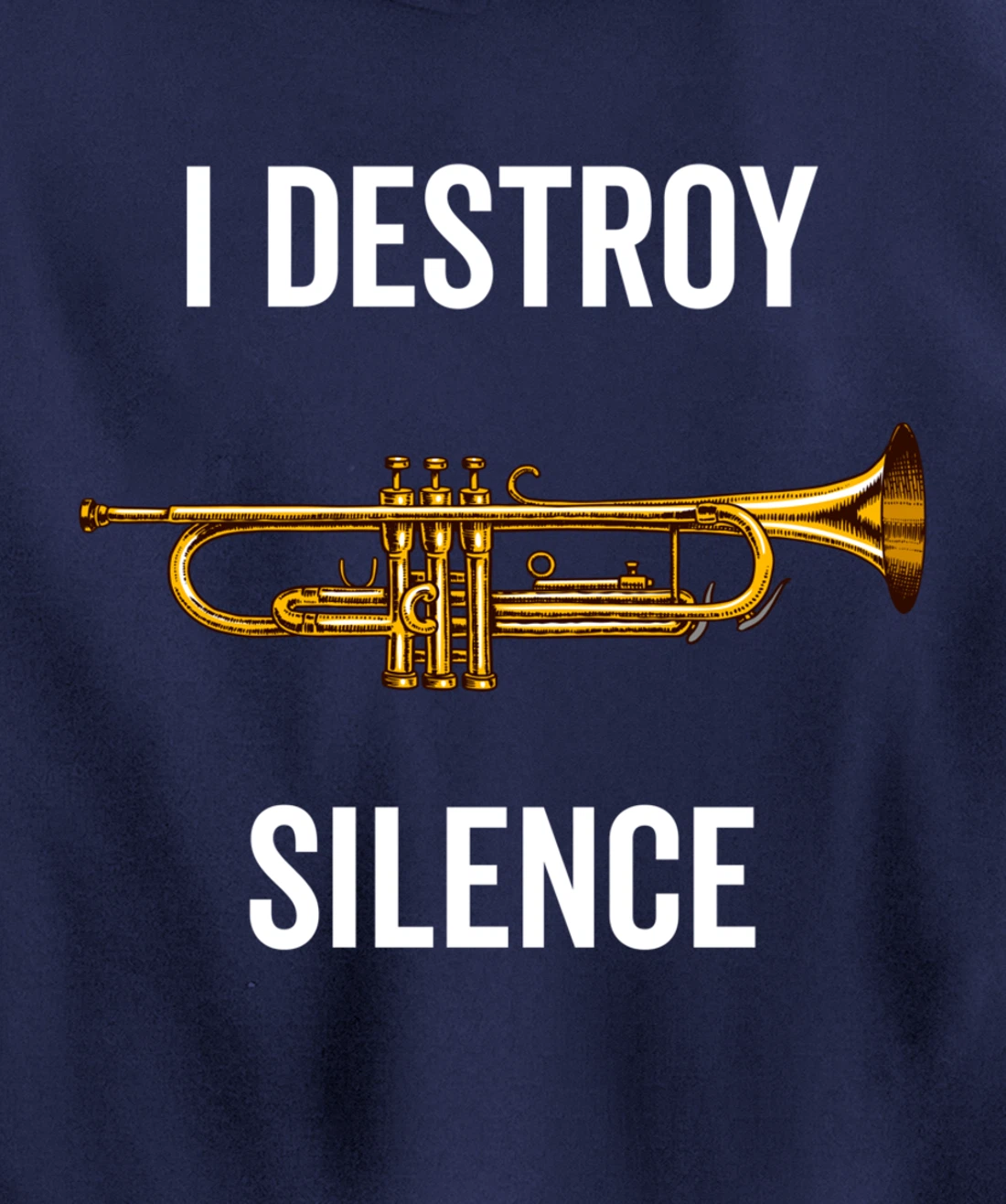 I Destroy Silence Trumpet Musician Music Teacher Funny Gift Pullover Hoodie