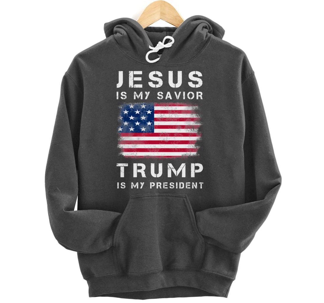 Jesus is my Savior Trump is my President Pullover Hoodie
