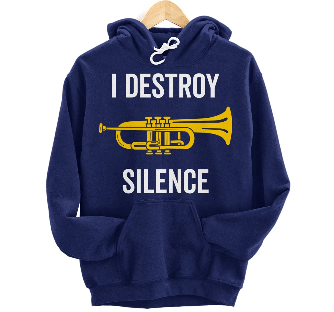 I Destroy Silence Trumpet Musician Music Teacher Funny Gift Pullover Hoodie